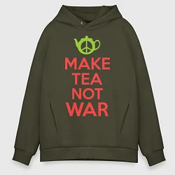 Толстовка оверсайз мужская Make tea not war, цвет: хаки