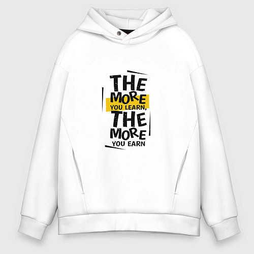 Мужское худи оверсайз The more you learn, the more you earn / Белый – фото 1