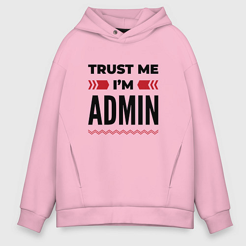 Мужское худи оверсайз Trust me - Im admin / Светло-розовый – фото 1