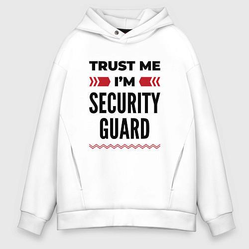 Мужское худи оверсайз Trust me - Im security guard / Белый – фото 1