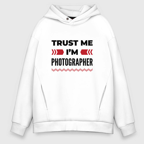 Мужское худи оверсайз Trust me - Im photographer / Белый – фото 1