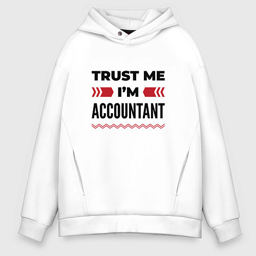 Мужское худи оверсайз Trust me - Im accountant / Белый – фото 1