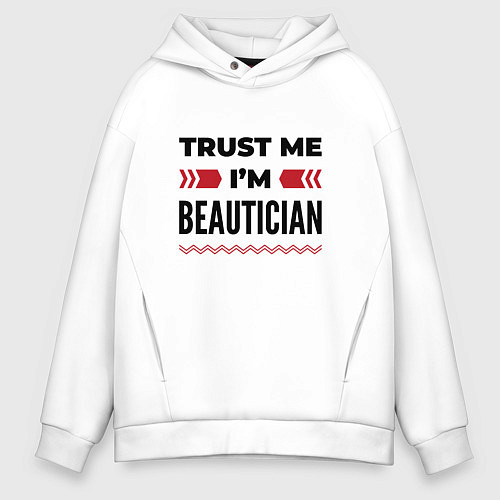 Мужское худи оверсайз Trust me - Im beautician / Белый – фото 1