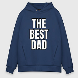 Толстовка оверсайз мужская The best dad белая надпись с тенью, цвет: тёмно-синий