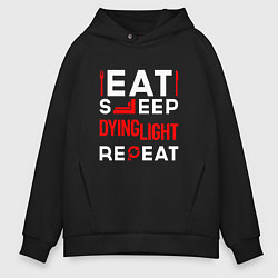 Мужское худи оверсайз Надпись eat sleep Dying Light repeat