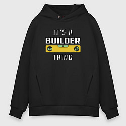 Толстовка оверсайз мужская Its a builder thing, цвет: черный