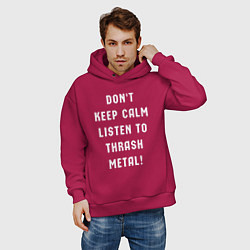 Толстовка оверсайз мужская Надпись Dont keep calm listen to thrash metal, цвет: маджента — фото 2
