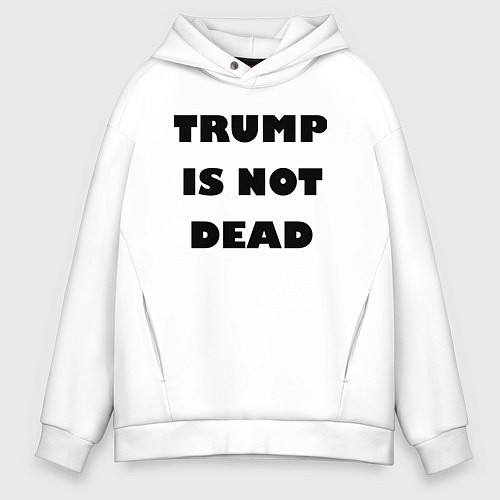 Мужское худи оверсайз Trump is not dead - motto / Белый – фото 1