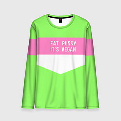 Лонгслив мужской Eat pussy Its vegan, цвет: 3D-принт