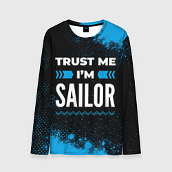 Лонгслив мужской Trust me Im sailor dark, цвет: 3D-принт