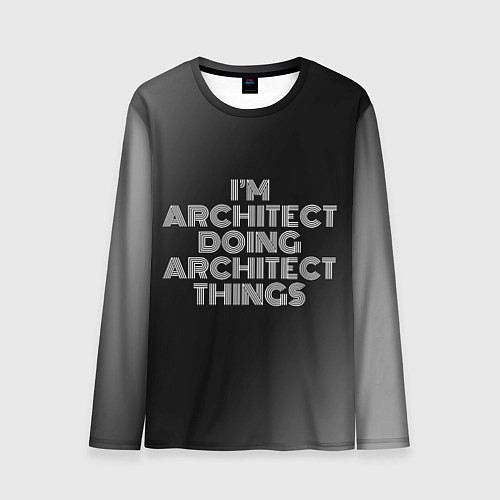 Мужской лонгслив I am architect doing architect things / 3D-принт – фото 1