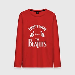 Лонгслив хлопковый мужской That's Who Loves The Beatles, цвет: красный