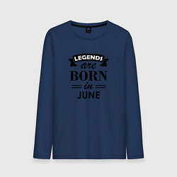 Лонгслив хлопковый мужской Legends are born in june, цвет: тёмно-синий