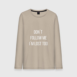 Лонгслив хлопковый мужской Dont follow me Im lost too, цвет: миндальный