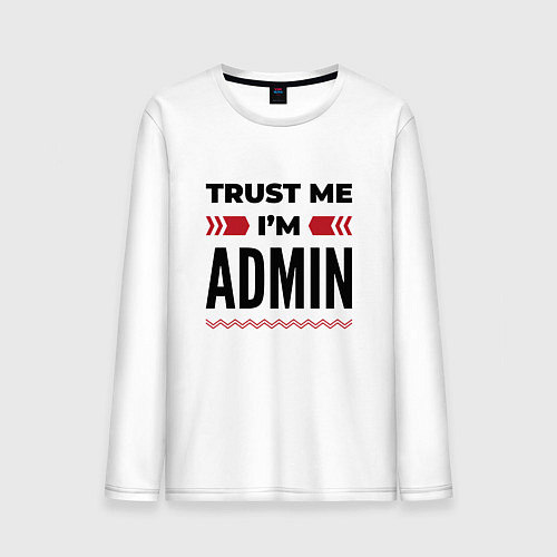 Мужской лонгслив Trust me - Im admin / Белый – фото 1