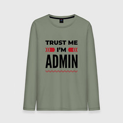Лонгслив хлопковый мужской Trust me - Im admin, цвет: авокадо