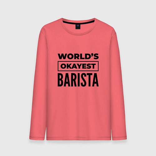 Мужской лонгслив The worlds okayest barista / Коралловый – фото 1