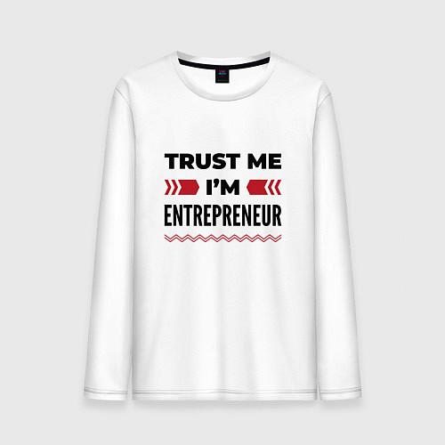 Мужской лонгслив Trust me - Im entrepreneur / Белый – фото 1