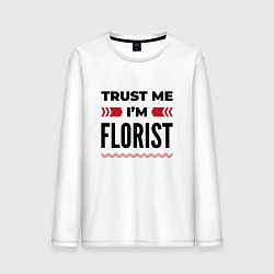 Мужской лонгслив Trust me - Im florist
