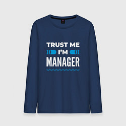 Лонгслив хлопковый мужской Trust me Im manager, цвет: тёмно-синий