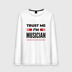 Лонгслив хлопковый мужской Trust me - Im musician, цвет: белый