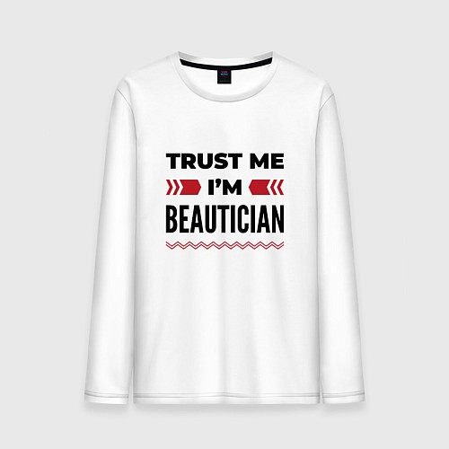 Мужской лонгслив Trust me - Im beautician / Белый – фото 1