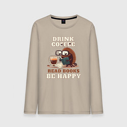Лонгслив хлопковый мужской Drink Coffee, Read Books, Be Happy, цвет: миндальный