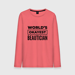 Лонгслив хлопковый мужской The worlds okayest beautician, цвет: коралловый