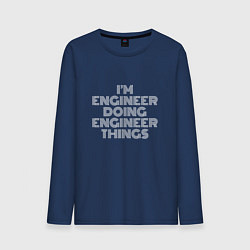 Лонгслив хлопковый мужской Im engineer doing engineer things, цвет: тёмно-синий