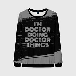 Свитшот мужской Im doctor doing doctor things: на темном, цвет: 3D-черный