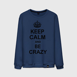 Мужской свитшот Keep Calm & Be Crazy