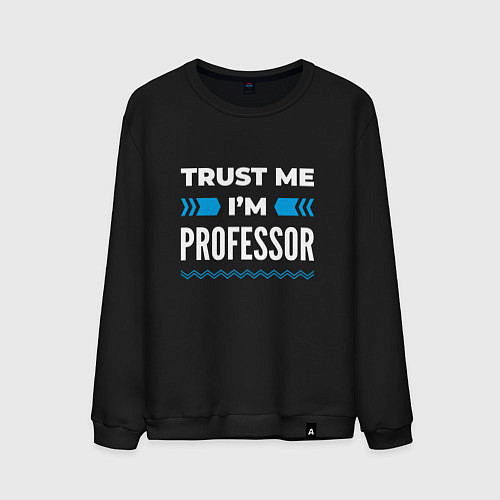 Мужской свитшот Trust me Im professor / Черный – фото 1