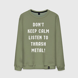 Свитшот хлопковый мужской Надпись Dont keep calm listen to thrash metal, цвет: авокадо