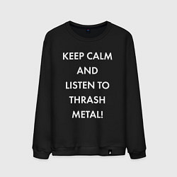 Свитшот хлопковый мужской Надпись Keep calm and listen to thash metal, цвет: черный