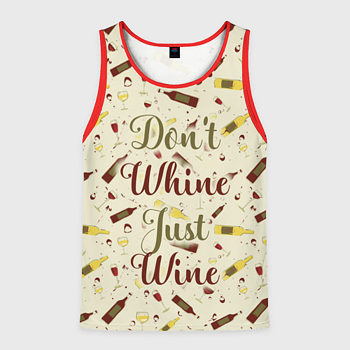 Мужская майка без рукавов Don't Whine, Just Wine / 3D-Красный – фото 1