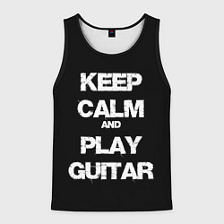 Мужская майка без рукавов KEEP CALM AND PLAY GUITAR