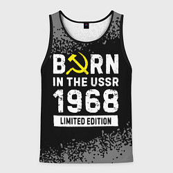 Майка-безрукавка мужская Born In The USSR 1968 year Limited Edition, цвет: 3D-черный