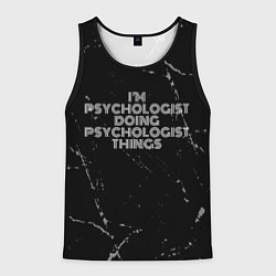 Мужская майка без рукавов I am psychologist doing psychologist things