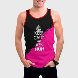 Майка-безрукавка мужская Keep calm ask mum, цвет: 3D-красный — фото 2