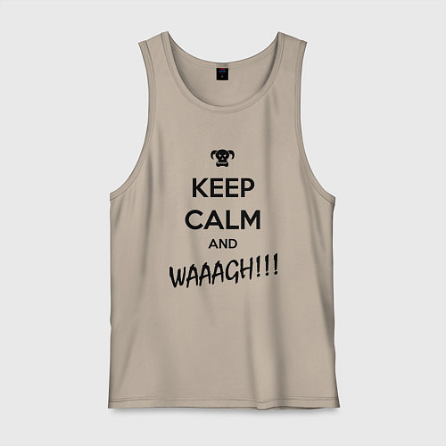 Мужская майка Keep Calm & WAAAGH / Миндальный – фото 1