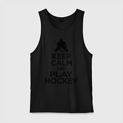 Майка мужская хлопок Keep Calm & Play Hockey, цвет: черный