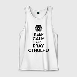 Майка мужская хлопок Keep Calm & Pray Cthulhu, цвет: белый