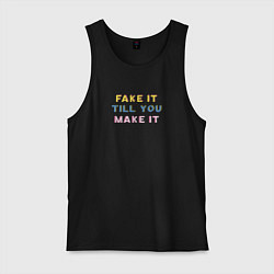 Майка мужская хлопок Fake it till you make it, цвет: черный