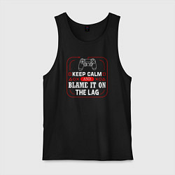 Майка мужская хлопок Keep calm and blame it on the lag, цвет: черный