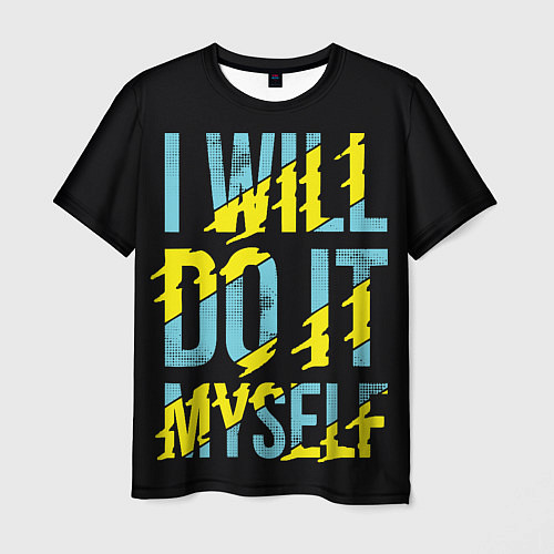 Мужская футболка Will Do It Myself / 3D-принт – фото 1