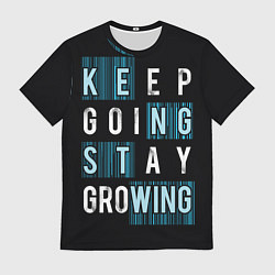 Футболка мужская Keep going stay growing, цвет: 3D-принт