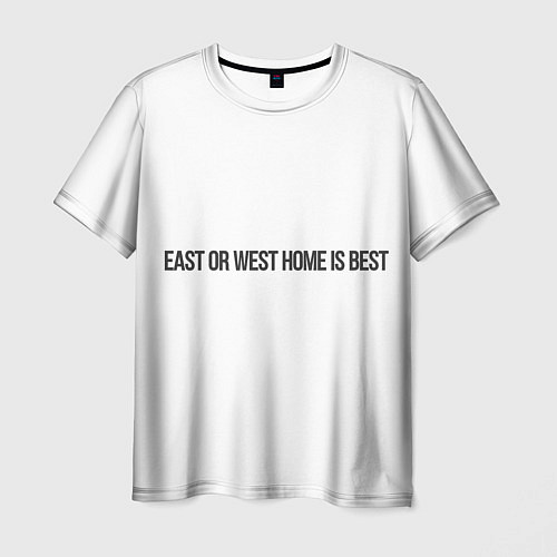 Мужская футболка East or West home is best / 3D-принт – фото 1