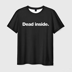 Футболка мужская Dead Inside Надпись, цвет: 3D-принт