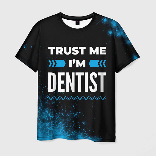 Мужская футболка Trust me Im dentist dark / 3D-принт – фото 1