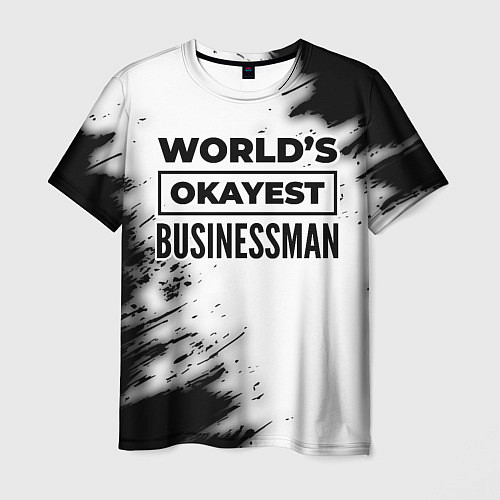 Мужская футболка Worlds okayest businessman - white / 3D-принт – фото 1